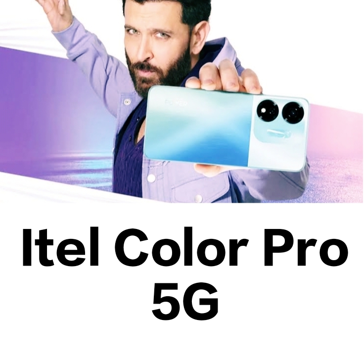 Itel Color Pro 5G :- भारी डिस्काउंट के साथ भारत में लॉन्च होगा itel का स्मार्ट फोन,जाने इसके Specifications